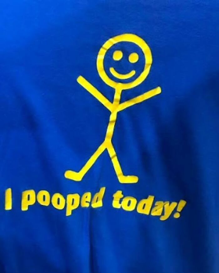 Weird shirt featuring a stick figure and "I pooped today" text in yellow on a blue background.