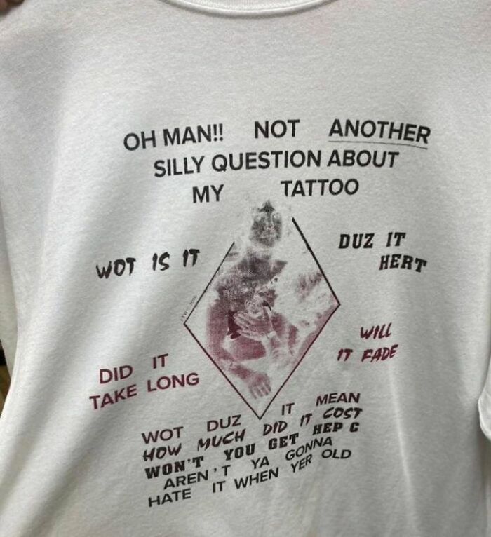 Weird-shirts design with humorous text about tattoos on a white t-shirt.