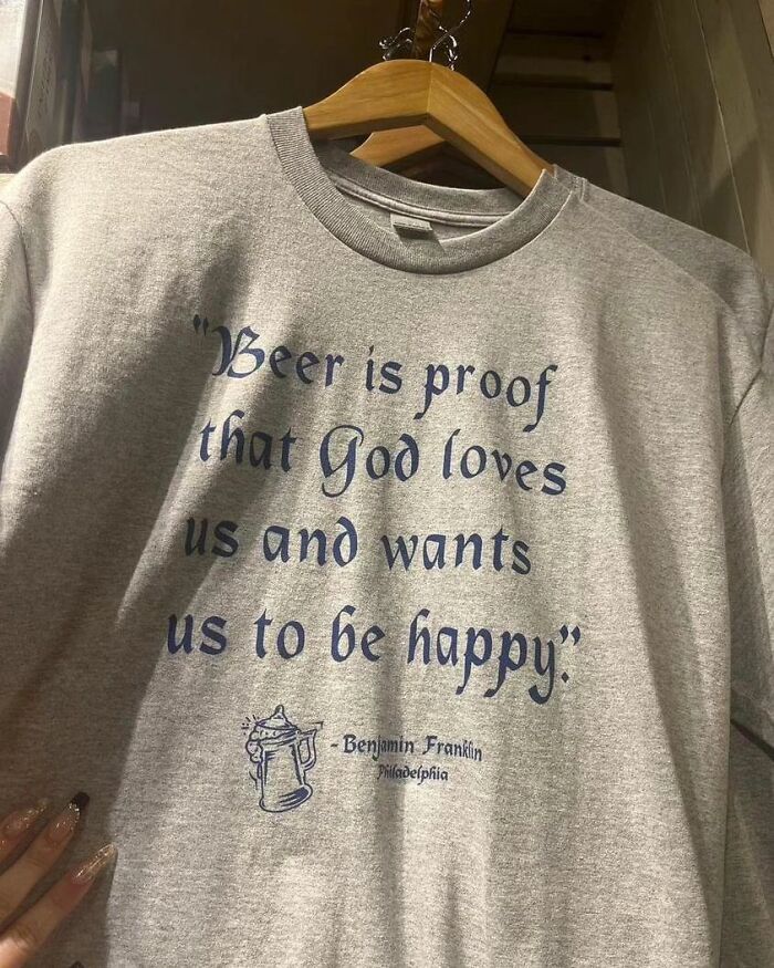 Gray T-shirt displays quirky beer quote, showing weird shirts.