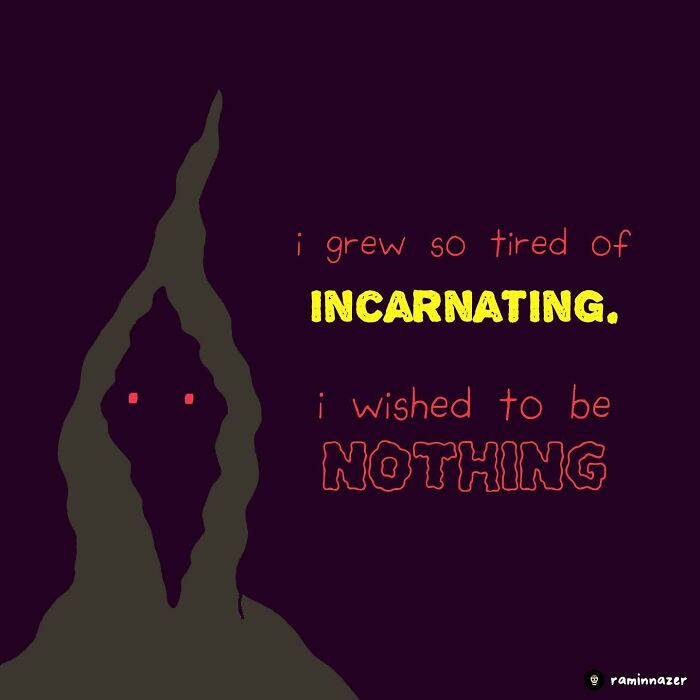 Vibrant illustration by Ramin Nazer with text: "I grew so tired of incarnating. I wished to be nothing," on dark background.