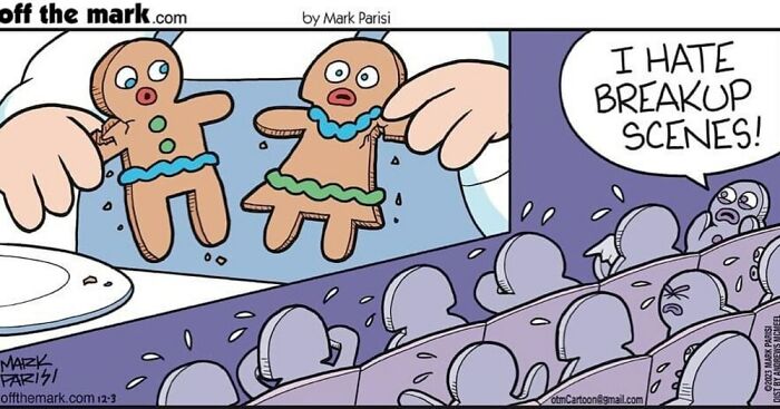 Comic showing gingerbread cookies being broken, with one in the audience saying, "I hate breakup scenes!" Horror movie for things.