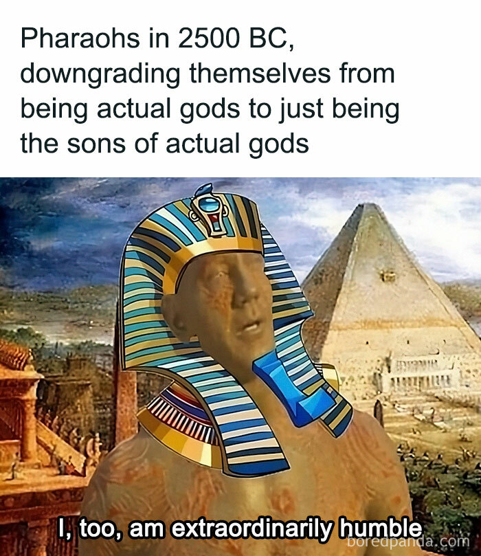 Pharaoh meme humorously explaining history with a pyramid background.