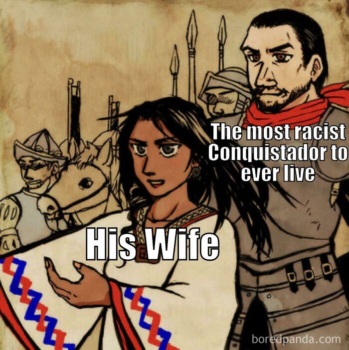 Conquistador history meme with a woman dressed in traditional attire and a man in armor labeled humorously.