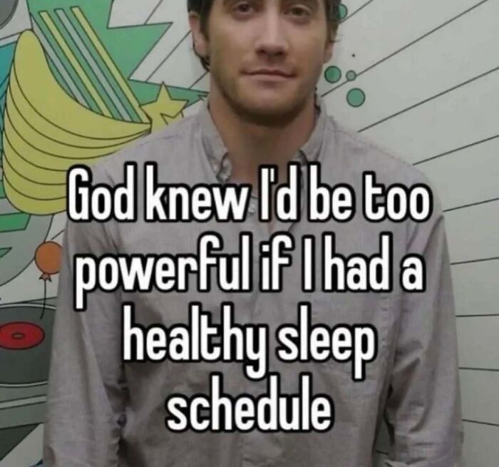 Relatable mental health meme with text about healthy sleep schedules and being powerful.