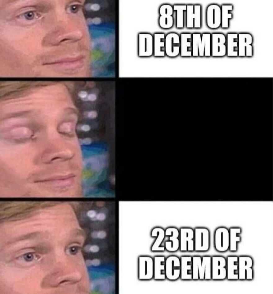 A funny meme showing a man's sleepy reaction on December 8th and excited on December 23rd.