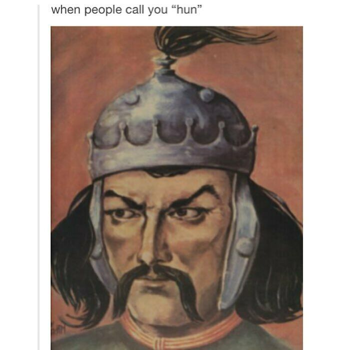 Historical meme featuring a warrior in a helmet with the caption "when people call you 'hun'" for humorous effect.