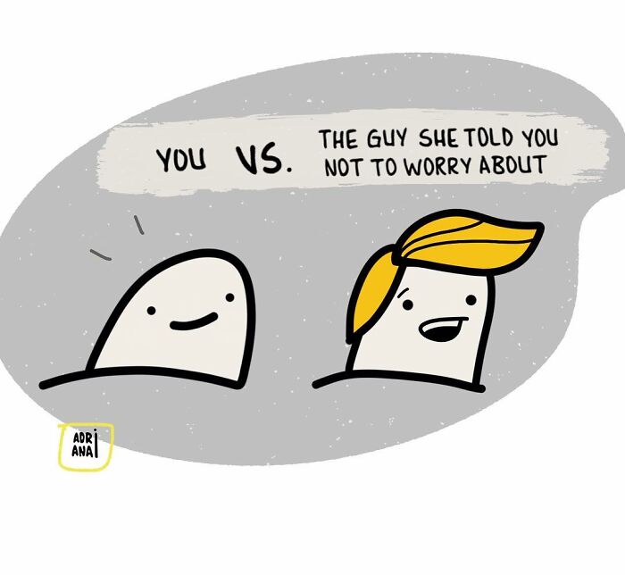 Cartoon illustrating irony: "You vs. the guy she told you not to worry about," with two cartoon characters.