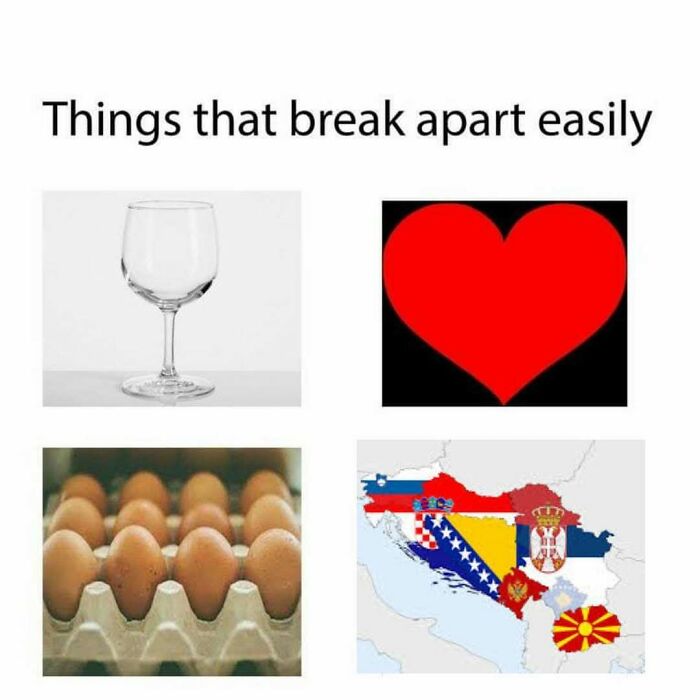 Funny history meme showing fragile items: glass, heart, eggs, and a map representing breakup regions.