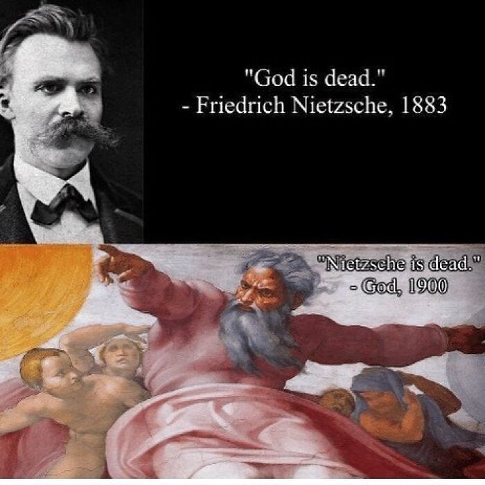 Friedrich Nietzsche quote meme comparing "God is dead" with a humorous response from God.