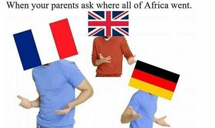 Country flags as heads in historical meme about Africa's colonial past, featuring France, UK, and Germany.