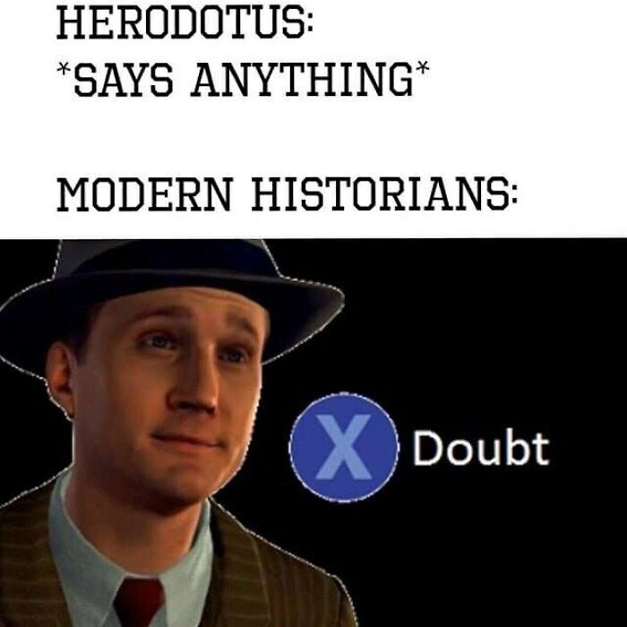 History meme illustrating doubt about Herodotus with a "X Doubt" button from a video game.