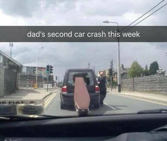 Car with a coffin protruding from the trunk, caption reads "dad's second car crash this week," highlighting funny memes.