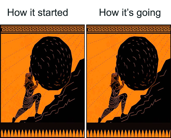 Relatable mental health meme depicting "How it started" vs "How it's going" with Sisyphus pushing a boulder.