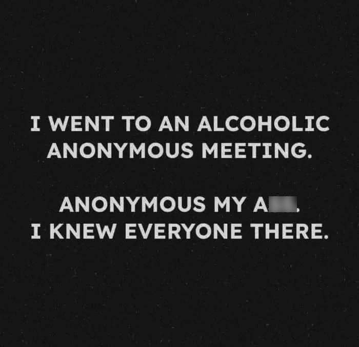 Relatable meme text about attending an AA meeting and recognizing everyone there.