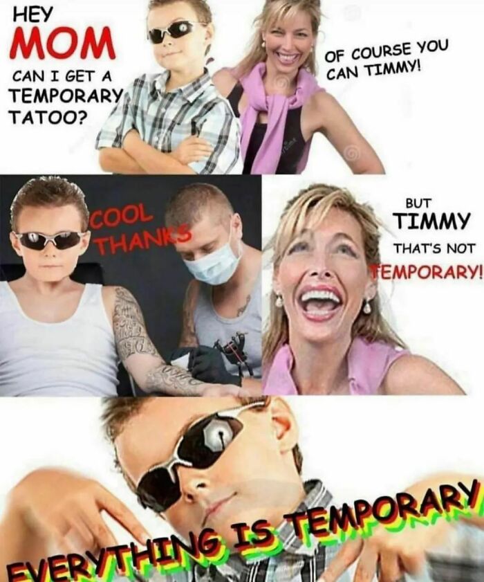 Boy wearing sunglasses gets a tattoo, mom laughs; hilarious relatable mental health meme about impermanence.