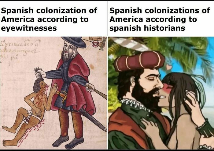 Funny meme contrasting eyewitness and historians' views of Spanish colonization in America.