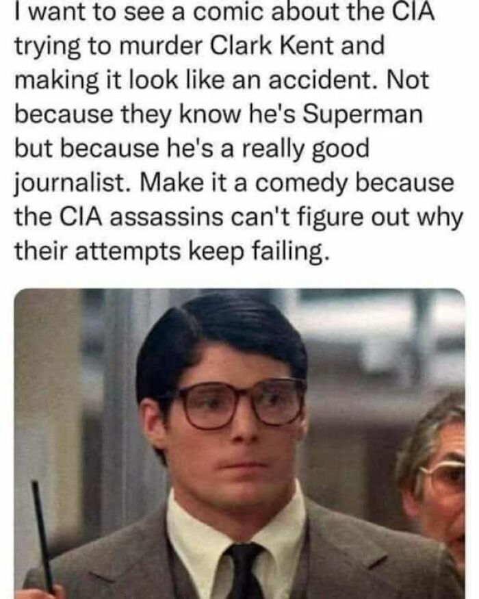 Clark Kent meme from a funny IG page, discussing a comedy about the CIA trying to take him out as a journalist.