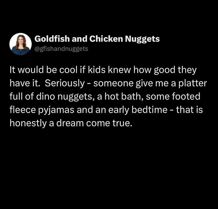 Parent meme about kids' life advantages, featuring chicken nuggets, bath, pajamas, and early bedtime as an ideal scenario.