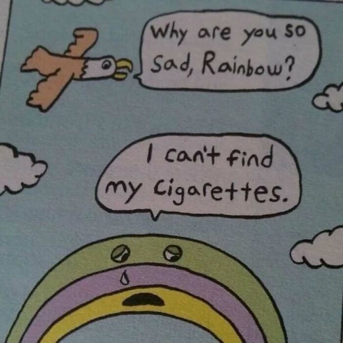 Cartoon rainbow crying, saying, "I can't find my cigarettes," as an eagle asks why it's sad. Relatable mental health meme.