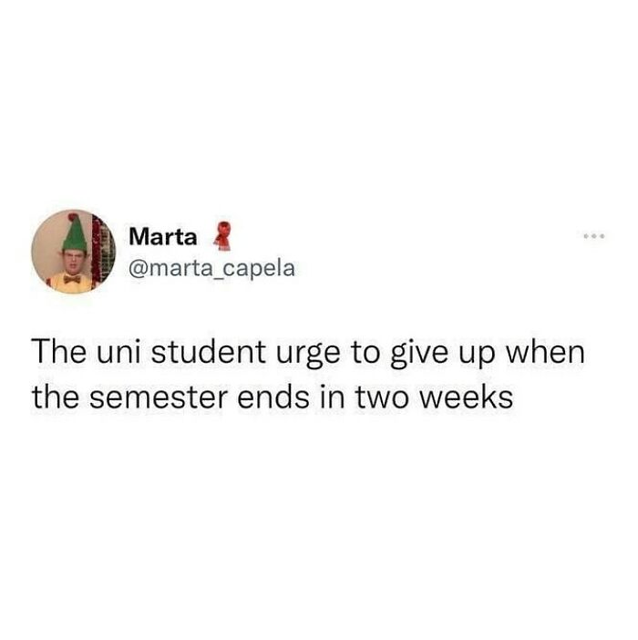 University life meme about students feeling like giving up before semester ends.