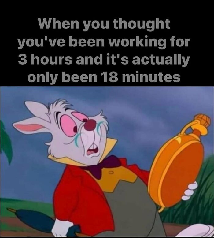 Cartoon rabbit holding a pocket watch under a work meme text about time perception.