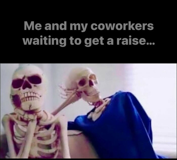 Skeletons waiting humorously for a raise, representing relatable work memes for colleagues.