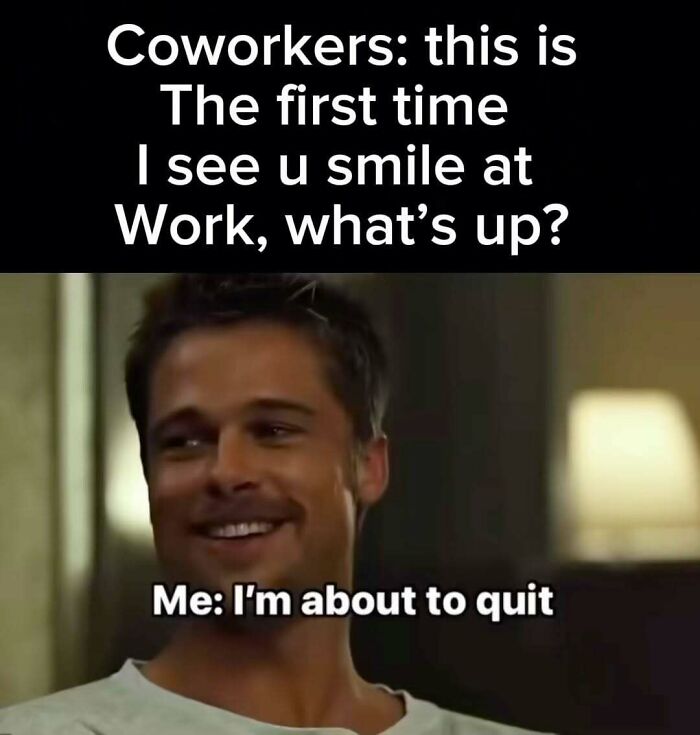 Smiling man with humorous work meme text about quitting, ideal for sharing with colleagues.