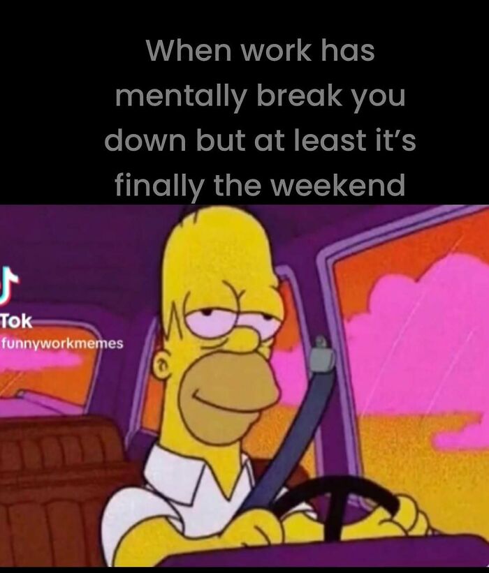 Homer Simpson driving, looking relieved about the weekend; a funny work meme perfect for colleagues.