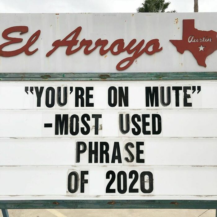 El Arroyo sign displays "You're on mute" phrase, highlighting a popular saying of 2020.