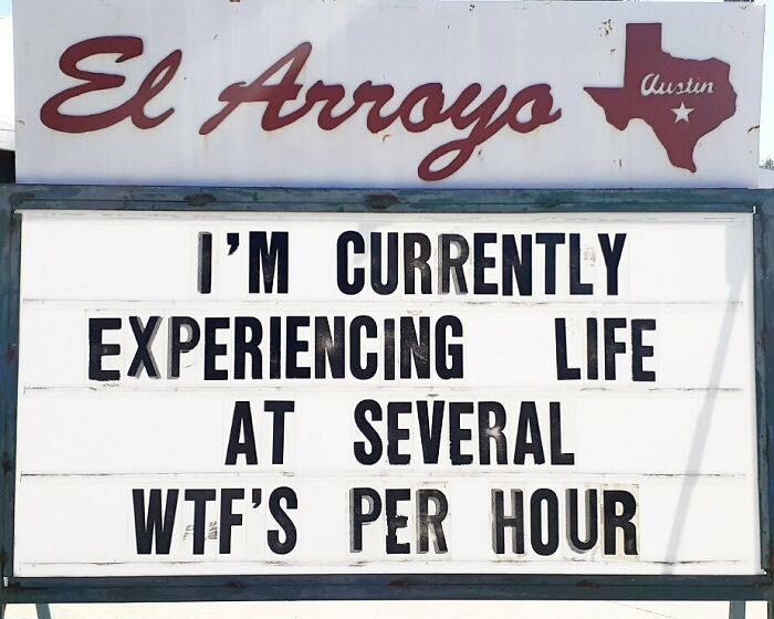 El Arroyo sign with humorous message about experiencing life at multiple WTF's per hour.