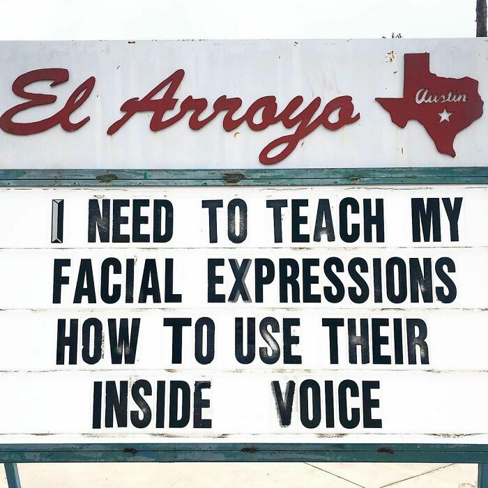 El Arroyo sign with humorous message: "I need to teach my facial expressions how to use their inside voice."