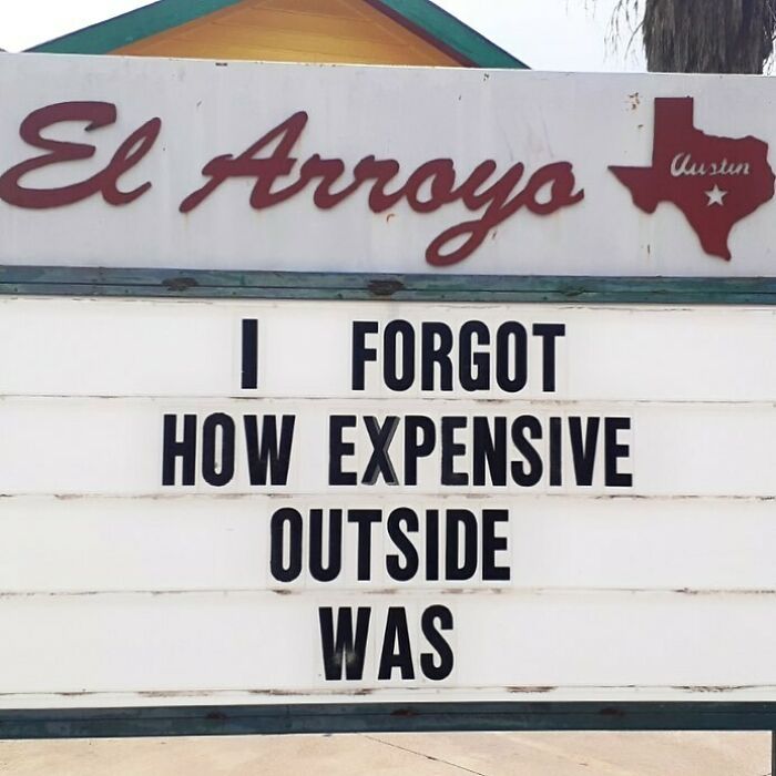 El Arroyo sign with humorous message: “I forgot how expensive outside was.”