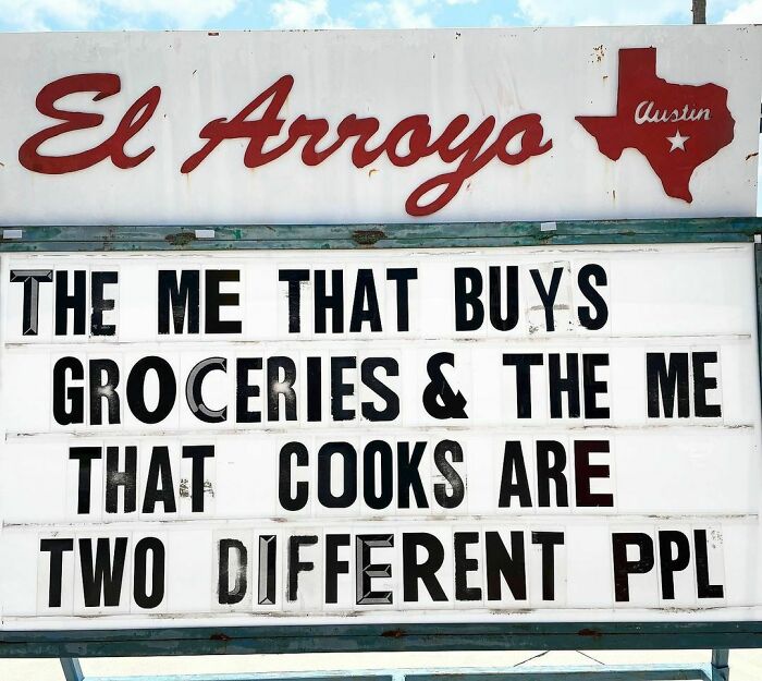 El Arroyo sign with humorous message: "The me that buys groceries & the me that cooks are two different ppl."