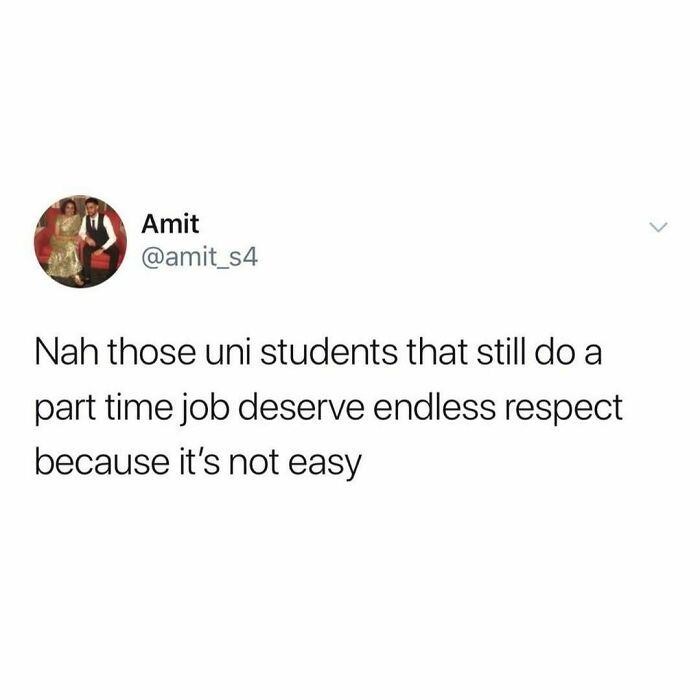 "Tweet on university life respecting students balancing jobs and studies."