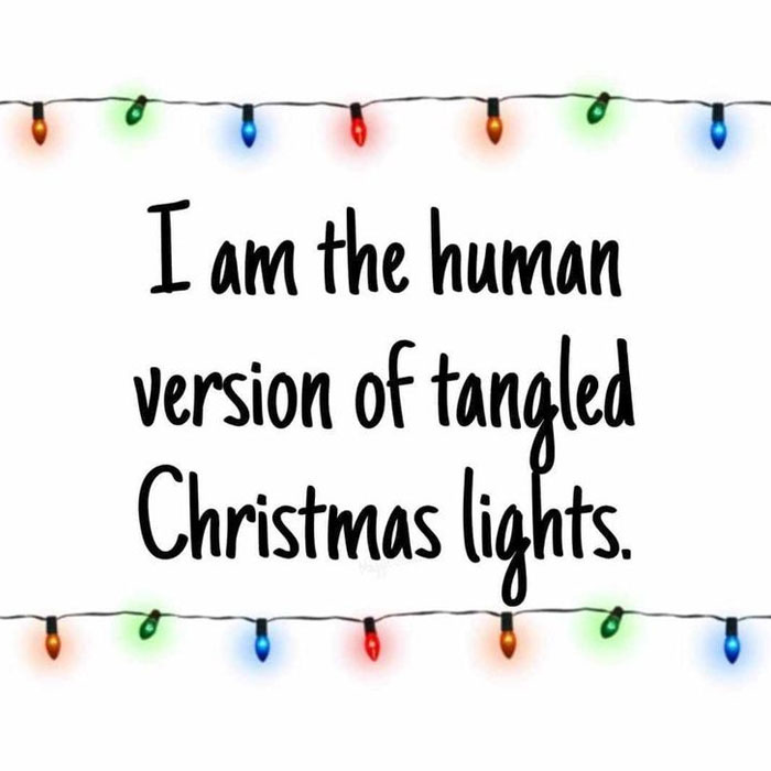 Funny Christmas meme with tangled colorful lights and text: "I am the human version of tangled Christmas lights."