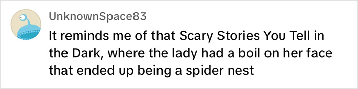 Comment by UnknownSpace83 referencing a scene from movie "Scary Stories to Tell in the Dark" where a boil turned out to be a spider nest.