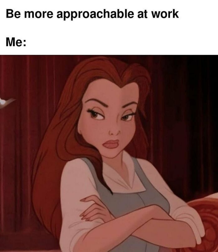 Animated character with crossed arms and a skeptical look, captioned "Be more approachable at work." Perfect work meme.