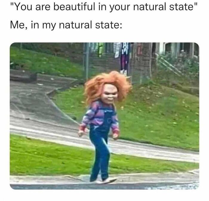 Work meme featuring a funny doll figure with messy hair, humorously captioned about natural beauty.