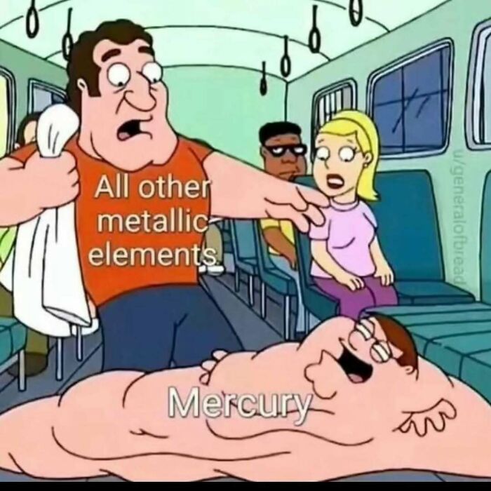 Cartoon man labeled "All other metallic elements" pointing at another labeled "Mercury" on a bus. Science memes humor.