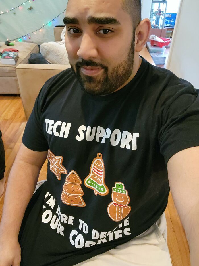 Your Christmas Tech Support Has Arrived, I Am Here To Delete Your Cookies But Not To Fix Your Printers