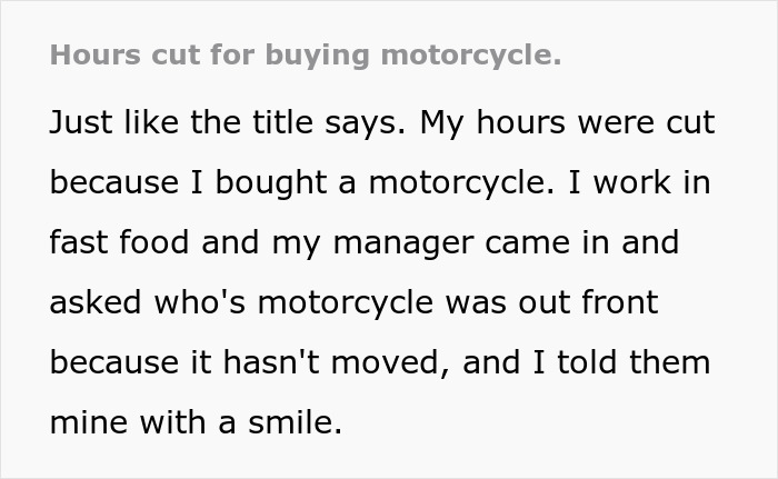 Text about employee's hours cut after buying motorcycle.