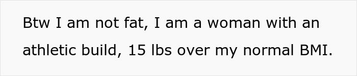 Woman describing athletic build, 15 lbs over normal BMI.