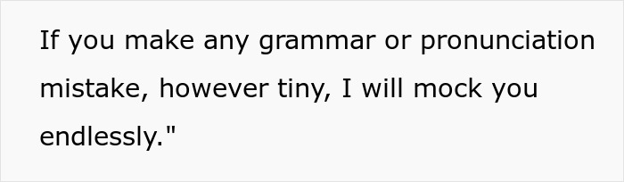 Text reads: "If you make any grammar or pronunciation mistake, however tiny, I will mock you endlessly." Judgmental tone conveyed.