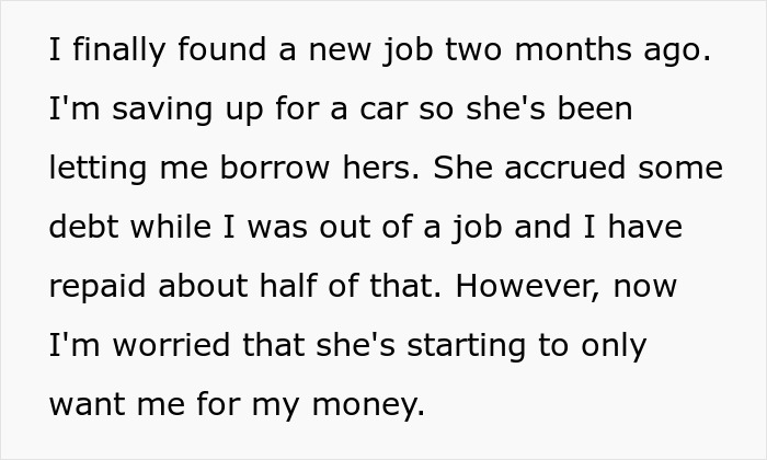 Text about woman supporting unemployed boyfriend, now concerned about money motives.