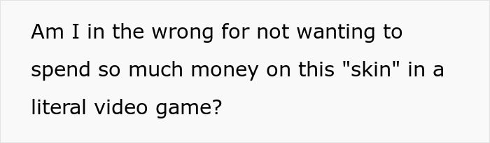 Mom Asks: "[Am I The Jerk] For Refusing To Buy My Son A Cosmetic In A Video Game For $300?"