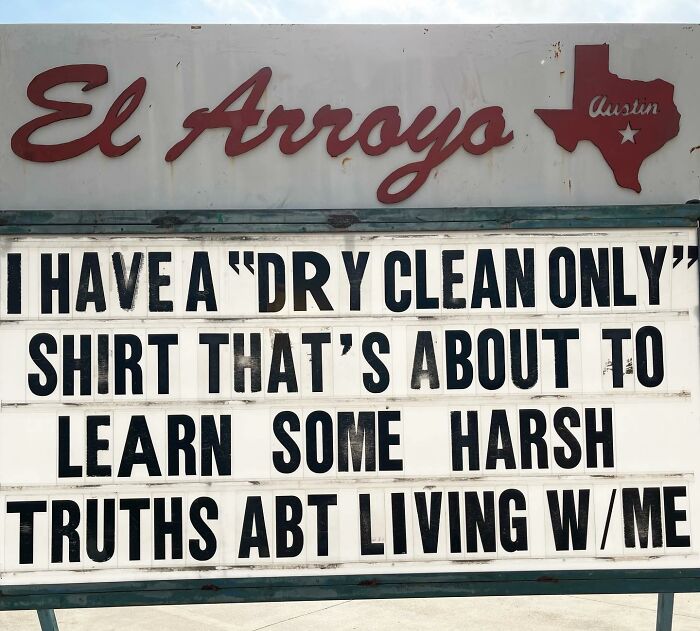 Funny El Arroyo sign about dry clean only shirt learning harsh truths.