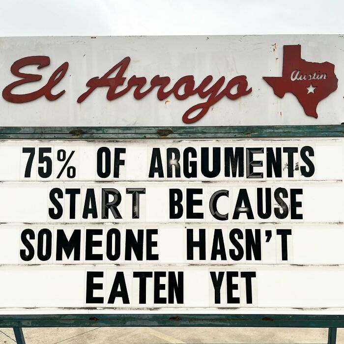 El Arroyo sign humorously states, "75% of arguments start because someone hasn't eaten yet."