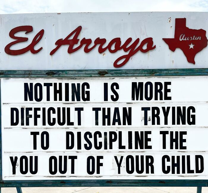 El Arroyo sign with humorous parenting quote: "Nothing is more difficult than trying to discipline the you out of your child."