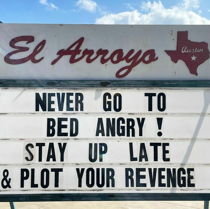 El Arroyo sign with humorous quote about not going to bed angry and plotting revenge late.