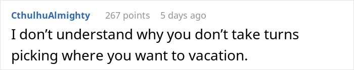 Comment on relationship debate over vacation decisions, discussing taking turns choosing destinations.